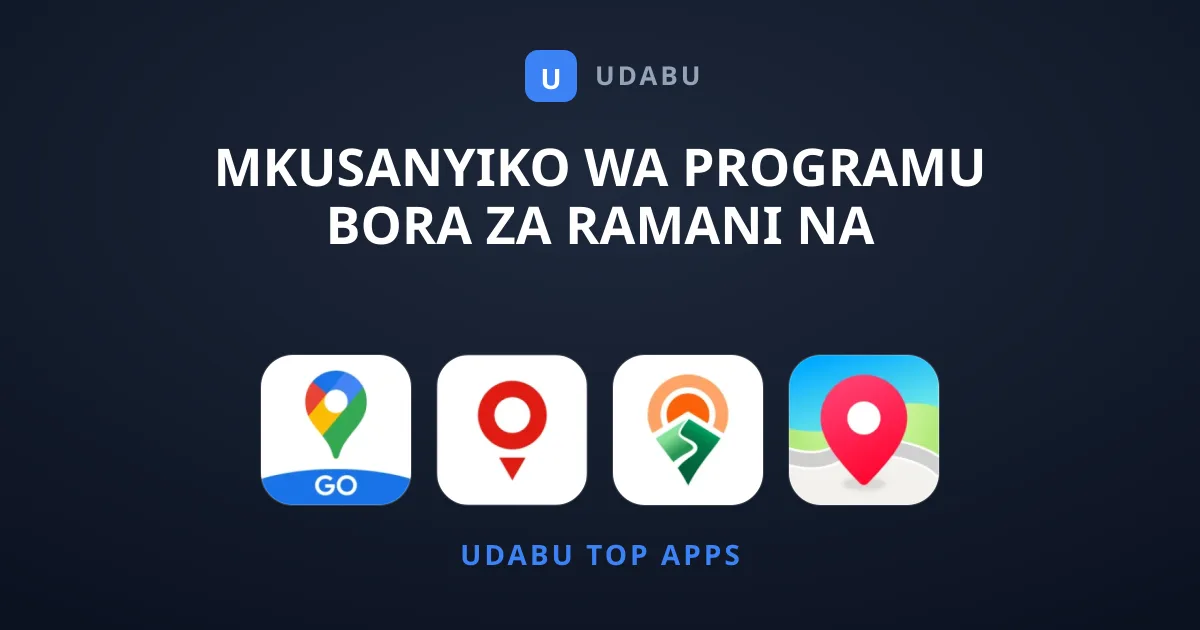 Mkusanyiko wa Programu Bora za Ramani na Urambazaji